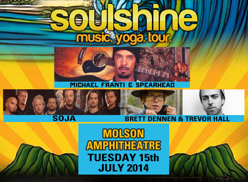 Soulshine Music . Yoga. Tour -Michael Franti & Spearhead at Molson Amphitheatre